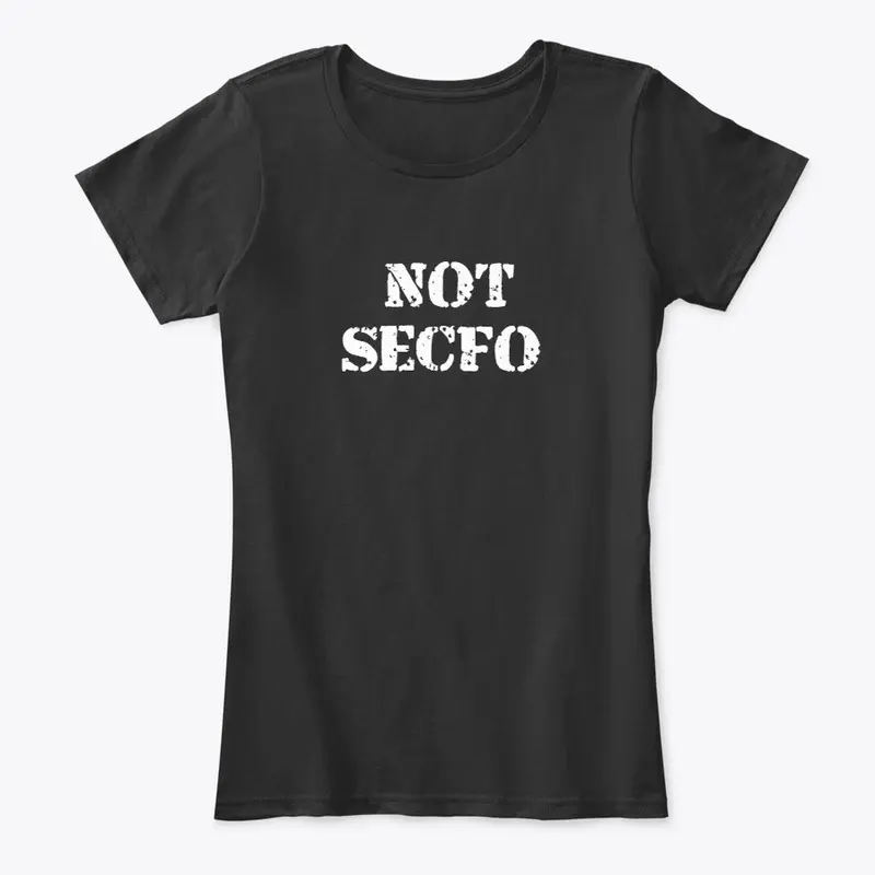 NOT SECFO T-Shirt